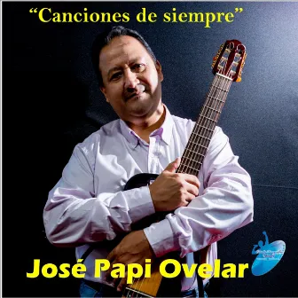 Canciones de siempre by José Papi Ovelar