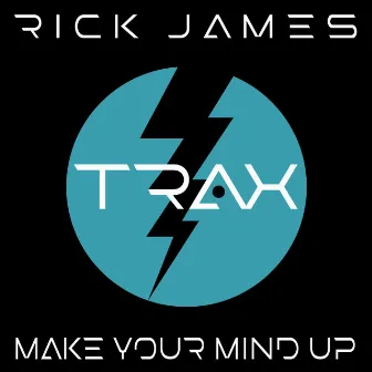 Make Your Mind Up by Rick James