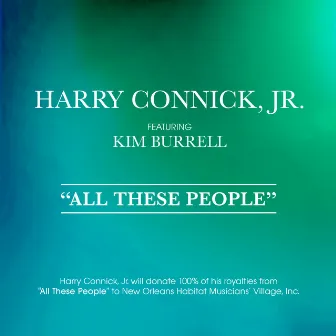 All These People (feat. Kim Burrell) by Harry Connick, Jr.