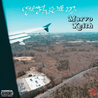 Get Fly With Me by Marvo Keith