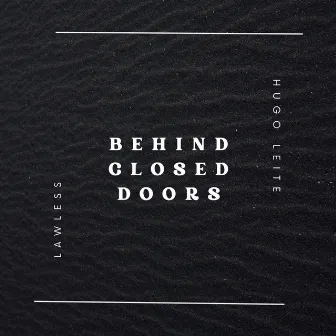 Behind Closed Doors by LAWLESS (LL)