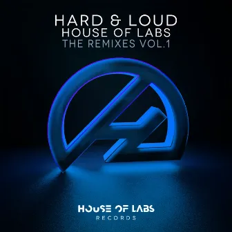 Hard & Loud (The Remixes, Vol. 1) by House of Labs