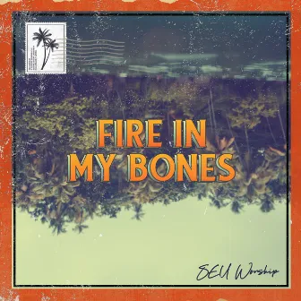 Fire in My Bones by SEU Worship