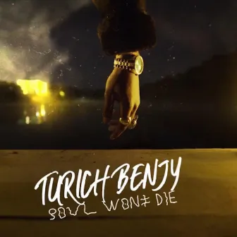 Soul WON't DIE by Turich Benjy