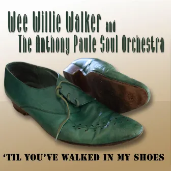 'Til You've Walked in My Shoes by Wee Willie Walker