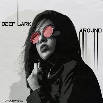 Around by Deep Lark