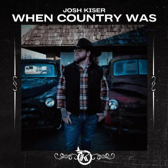 When Country Was by Josh Kiser