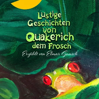 Lustige Geschichten von Quakerich dem Frosch (Erzählt von Elmar Gunsch) [40th Anniversary Edition] by Elmar Gunsch