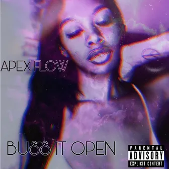 Buss It Open by Apex Flow