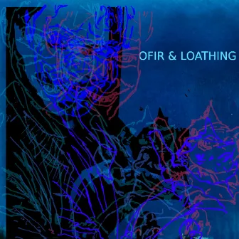 Ofir and Loathing by Ofir Klemperer