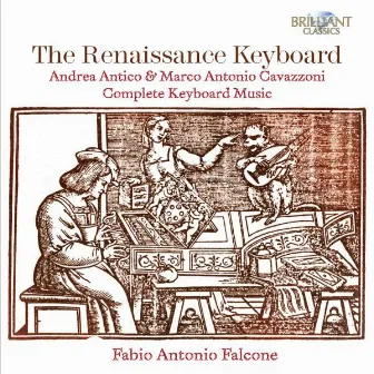 Cavazzoni & Antico:The Renaissance Keyboard by Fabio Antonio Falcone