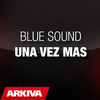 Una vez mas by Blue Sound