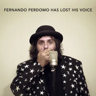 Fernando Perdomo Has Lost His Voice by Fernando Perdomo