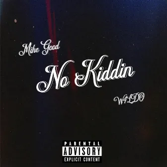 No Kiddin' by Mike Good