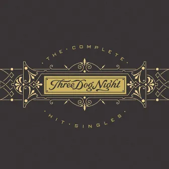 Three Dog Night - The Complete Hit Singles by Three Dog Night