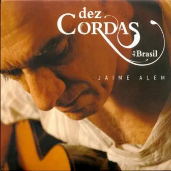 Dez Cordas Do Brasil by Jaime Alem