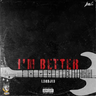 I'm Better by LORDJIO