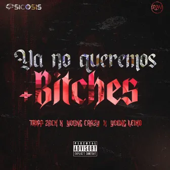 Ya No Queremos +Bitches by Young Crazy