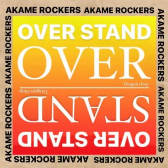 OVER STAND (Remix) by AKAME ROCKERS