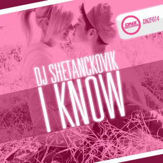 I Know by Dj Shetanckovik