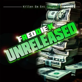 UNREALEASED by Freddie K