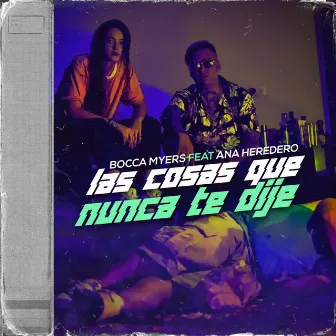 Las Cosas Que Nunca Te Dije by Bocca Myers