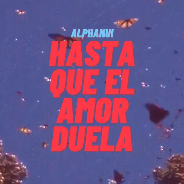 Hasta Que el Amor Duela