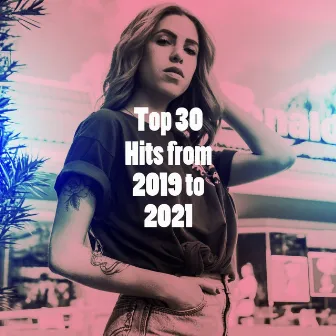 Top 30 Hits from 2019 to 2021 by Pop Music Players