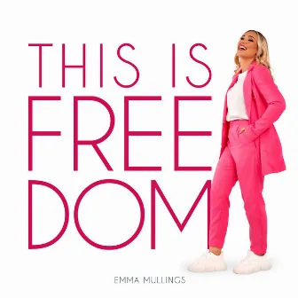 This Is Freedom by Emma Mullings