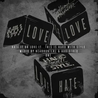 Hate It Or Love It... This Is HARD with STYLE - One (Mixed Version) by Audiofreq