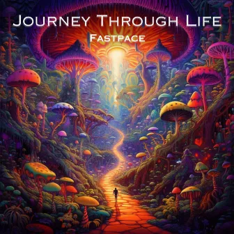 Journey Through Life by Fastpace