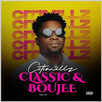 Classic and Boujee Tha EP by Citimillz