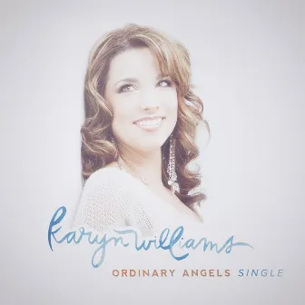 Ordinary Angels by Karyn Williams