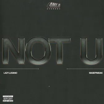 Not U by Lazy Luciano