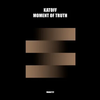 Moment Of Truth by Katoff