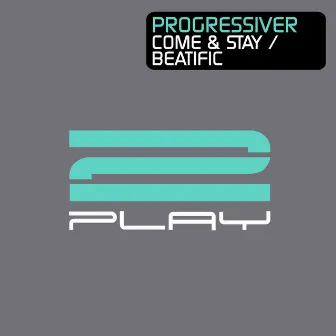 Come & Stay / Beatific by Progressiver