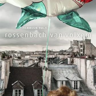 Rossenbach / Van Volxem Filmmusik, Vol. 1 by Florian Van Volxem