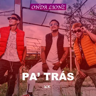 Pa' Trás by Onda Lionz