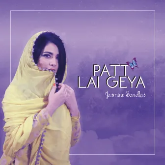 Patt Lai Geya by Jasmine Sandlas