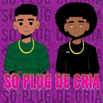 Só Plug de Cria by Baby Yanbry