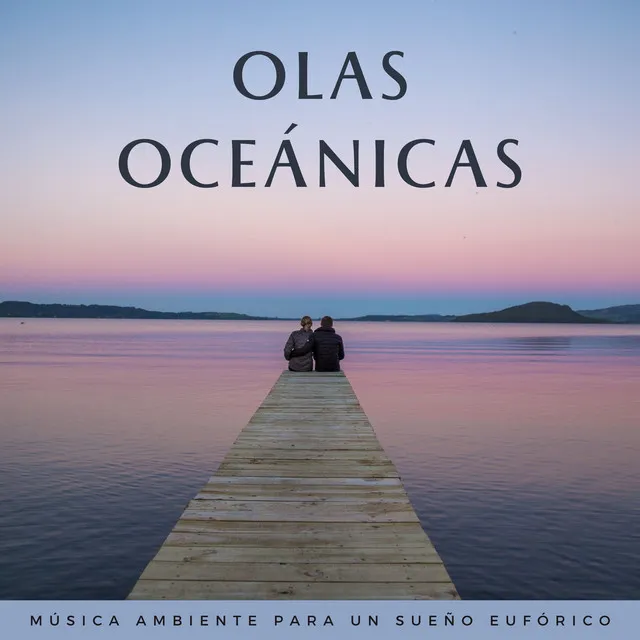 Olas Oceánicas: Música Ambiente Para Un Sueño Eufórico