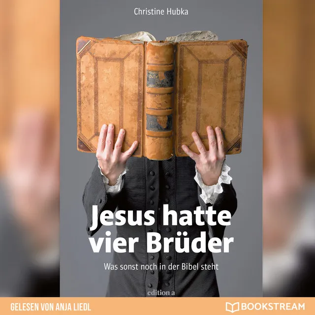 Jesus hatte vier Brüder [Was sonst noch in der Bibel steht (Ungekürzt)]