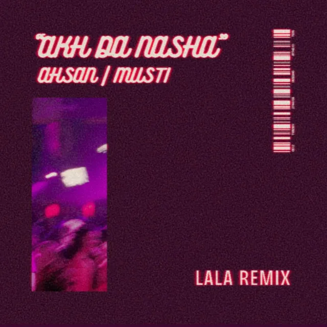 akh da nasha - Lala Remix