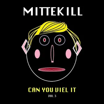 Can You Viel It, Vol. 3 by Mittekill