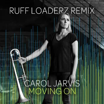 Moving On (Ruff Loaderz Remix) by Carol Jarvis