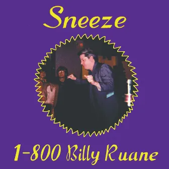 1-800 Billy Ruane by Sneeze