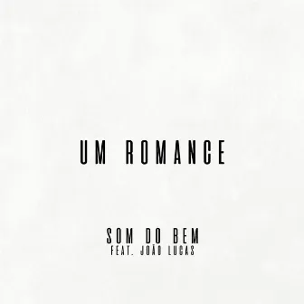 Um Romance by Som do Bem