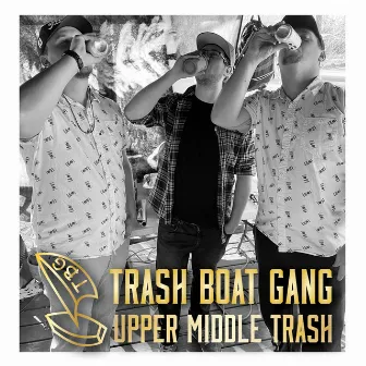 Upper Middle Trash by Trash Boat Gang