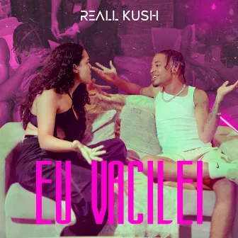 Eu Vacilei by Reall Kush