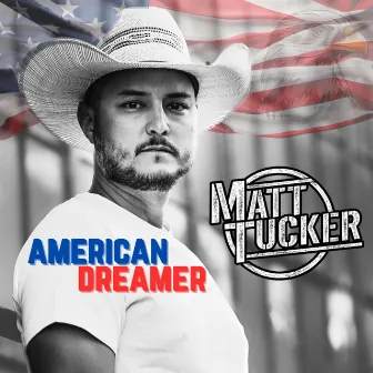 American Dreamer by Matt Tucker